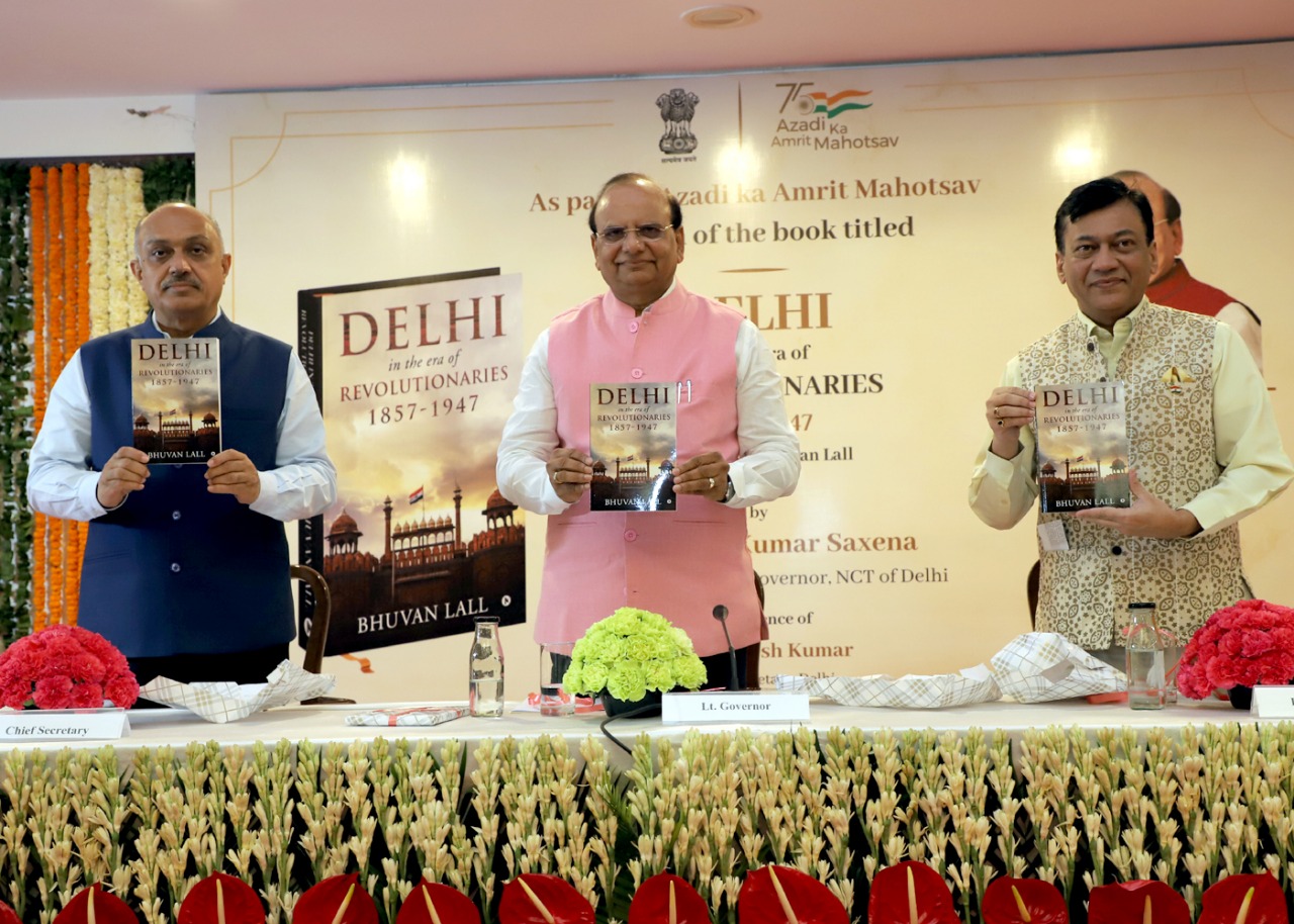 Hon'ble Lt. Governor launched "Delhi in the Era of Revolutionaries, 1857-1947, commemorating the unsung…
